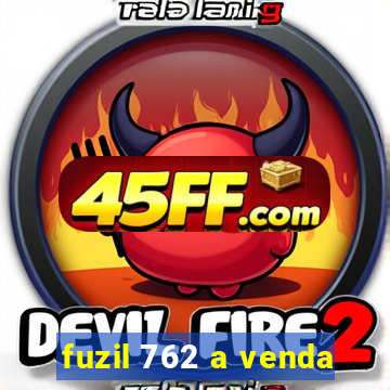 fuzil 762 a venda